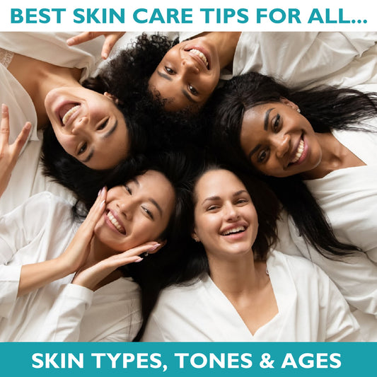 5 Best Skin Care Tips for All Skin Types, Tones and Ages